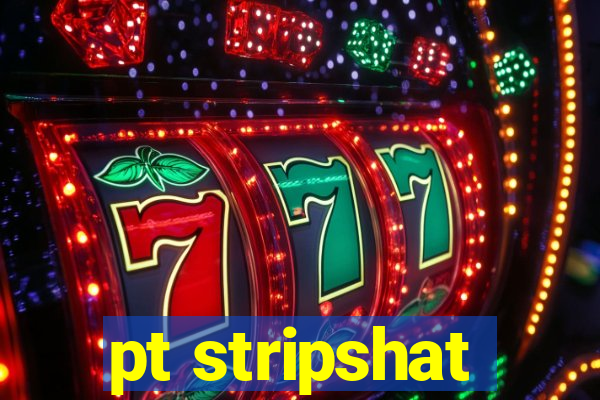 pt stripshat